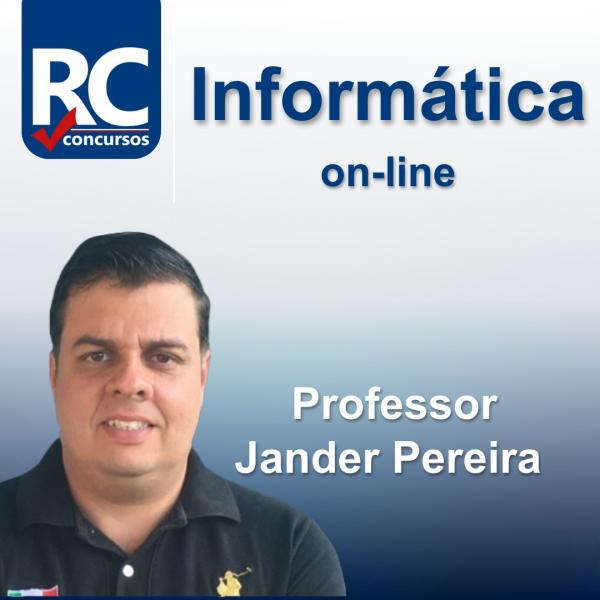 INFORMÁTICA PARA CONCURSO  - PROFESSOR JANDER